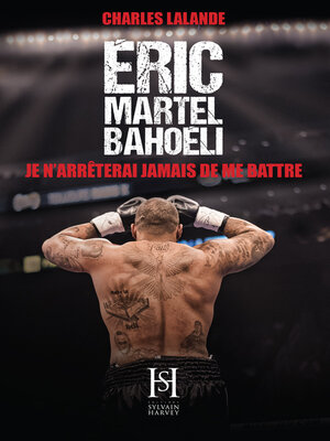 cover image of Éric Martel-Bahoéli, je n'arrêterai jamais de me battre